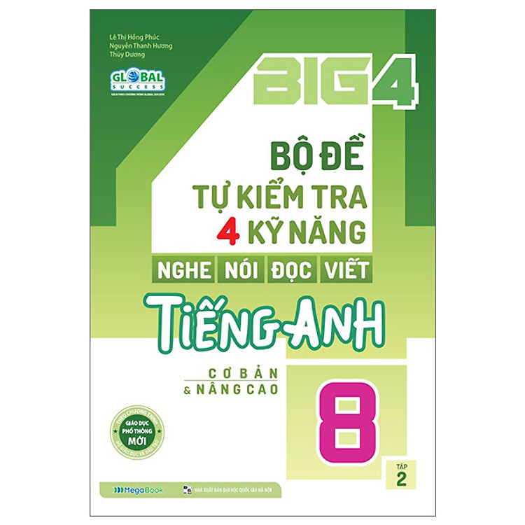Global Success – Big 4 – Bộ Đề Tự Kiểm Tra 4 Kỹ Năng Nghe-Nói-Đọc-Viết Tiếng Anh Cơ Bản Và Nâng Cao (Tập 2)
