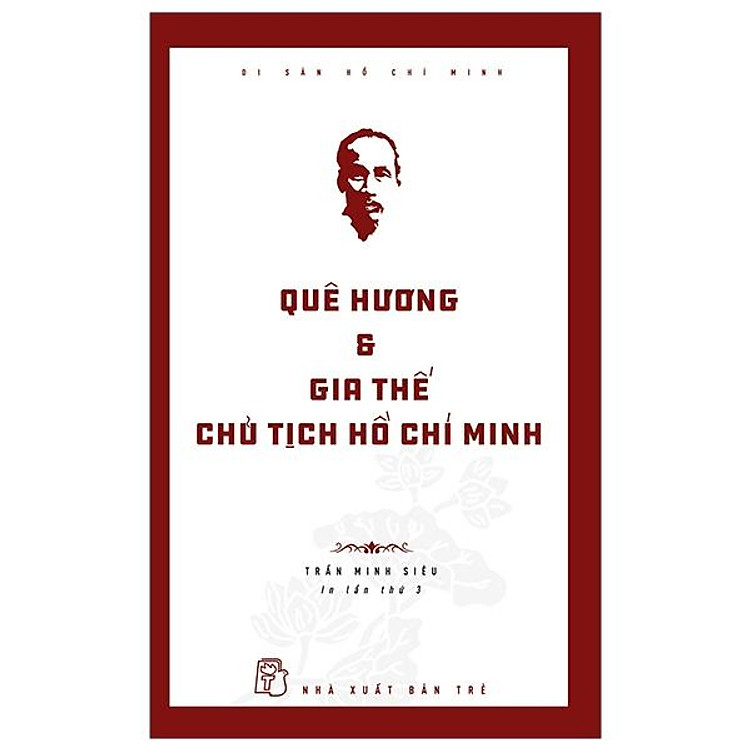 Di Sản Hồ Chí Minh – Quê Hương Và Gia Thế Chủ Tịch Hồ Chí Minh (Tái Bản 2019)