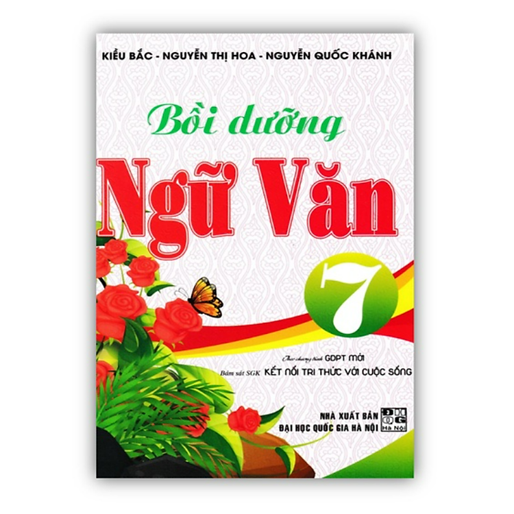 Bồi Dưỡng Ngữ Văn 7 – Theo Chương Trình GDPT Mới (Bám Sát SGK Kết Nối Tri Thức Với Cuộc Sống)