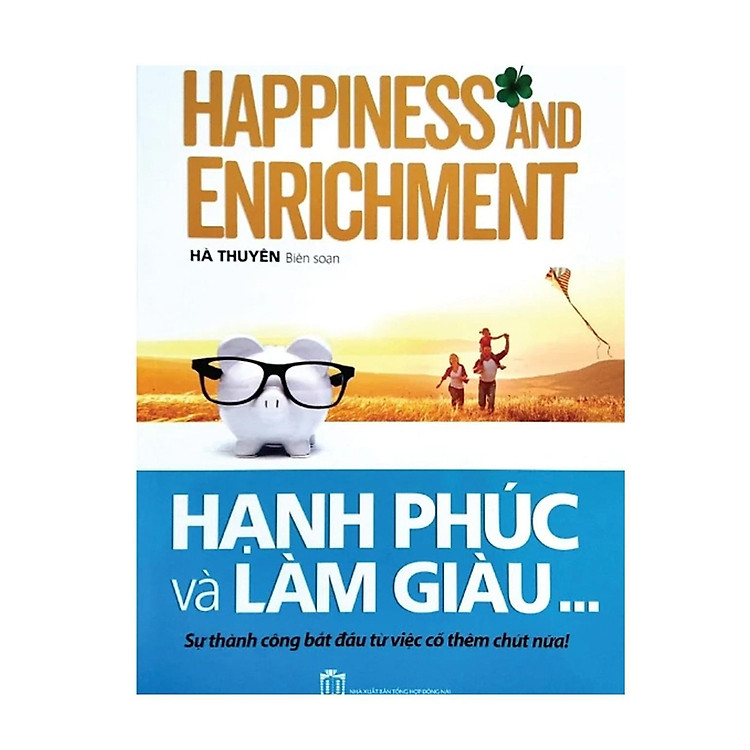 Sách - Hạnh Phúc Và Làm Giàu - Sự Thành Công Bắt Đầu Từ Việc Cố Thêm Chút Nữa - Chính Thông Book