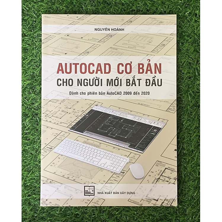 AutoCAD Cơ Bản Cho Người Mới Bắt Đầu (Dành Cho Phiên Bản AutoCAD 2009 Đến 2020)