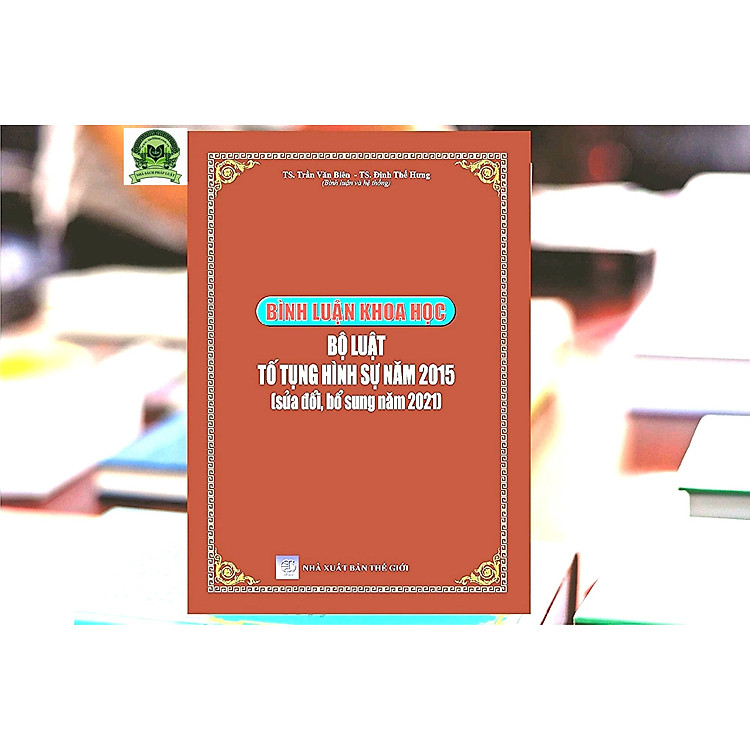 Bình luận khoa học Bộ luật Tố tụng hình sự năm 2015 (sửa đổi, bổ sung năm 2021) - Ảnh 2