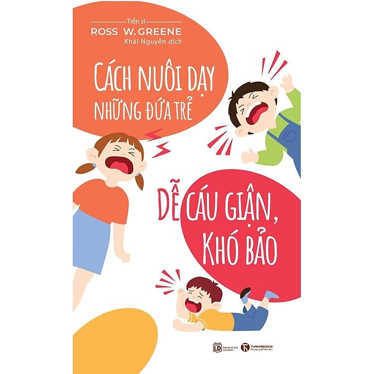 Cách Nuôi Dạy Những Đứa Trẻ Dễ Cáu Giận, Khó Bảo