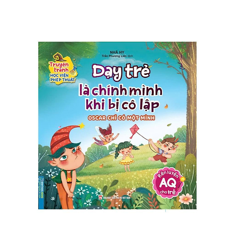 Truyện Tranh Học Viện Phép Thuật – Dạy Trẻ Là Chính Mình Khi Bị Cô Lập – Rèn Luyện AQ Cho Trẻ