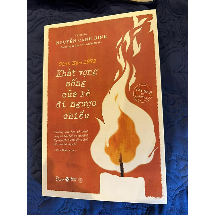 Tự Truyện Nguyễn Cảnh Bình – Sinh Năm 1972: Khát Vọng Sống Của Kẻ Đi Ngược Chiều (Tái Bản Có Bổ Sung)