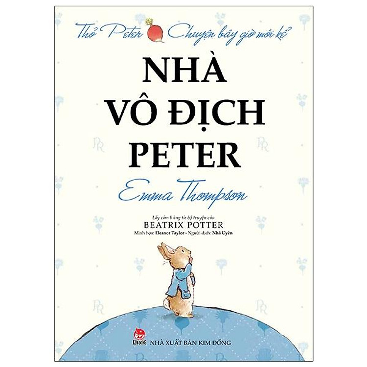 Thỏ Peter – Chuyện Bây Giờ Mới Kể: Nhà Vô Địch Peter (Tái Bản 2021)