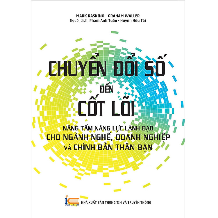 Chuyển đổi số đến cốt lõi: Nâng tầm năng lực lãnh đạo cho ngành nghề, doanh nghiệp và chính bản thân bạn