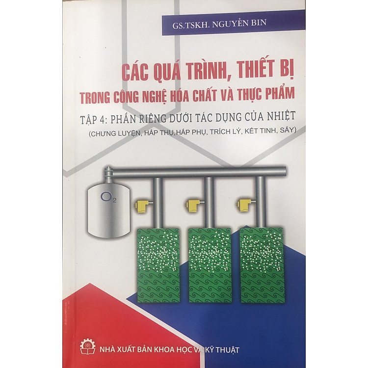 Các Quá Trình, Thiết Bị Trong Công Nghệ Hóa Chất Và Thực Phẩm Tập 4: Phần Riêng Dưới Tác Dụng Của Nhiệt