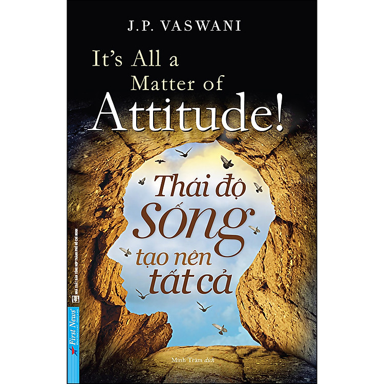 Thái Độ Sống Tạo Nên Tất Cả (Tái Bản)