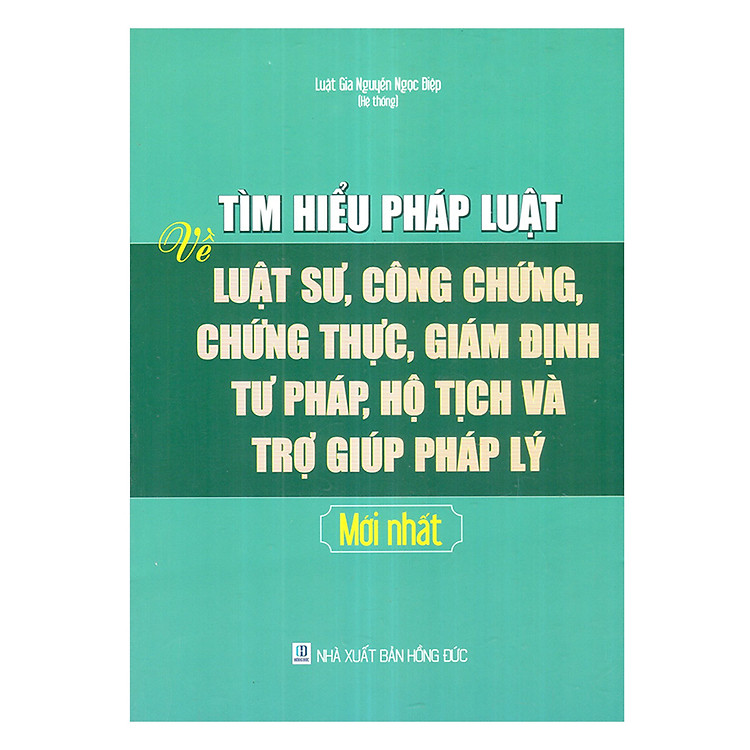 Tìm Hiểu Pháp Luật Về Luật Sư, Công Chứng, Chứng Thực, Giám Định Tư Pháp, Hộ Tịch Và Trợ Giúp Pháp Lý Mới Nhất