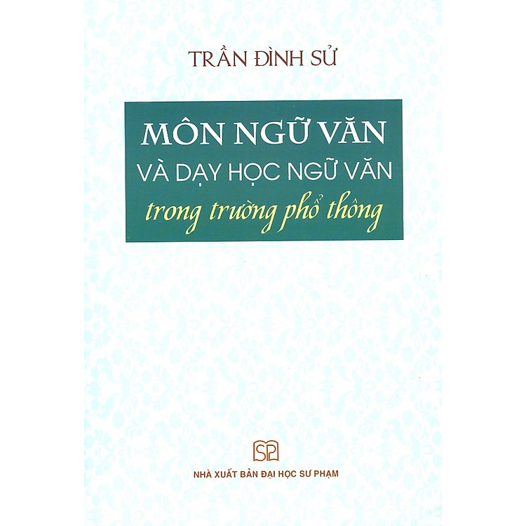 Môn Ngữ Văn Và Dạy Học Ngữ Văn Trong Trường Phổ Thông