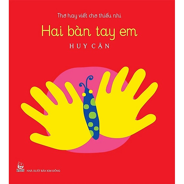 Sách - Thơ hay viết cho thiếu nhi - HAI BÀN TAY EM (sách kỉ niệm 65 năm thành lập NXB Kim Đồng)