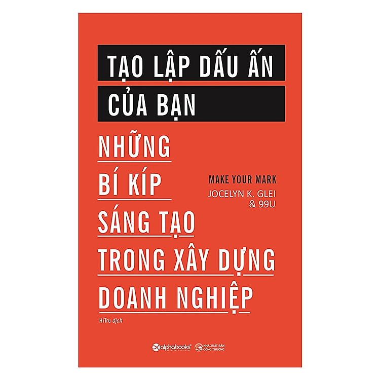 Cuốn Sách Hay Về Những Bí Kíp Sáng Tạo Trong Xây Dựng Doanh Nghiệp: Tạo Lập Dấu Ấn Của Bạn; Tặng Kèm BookMark