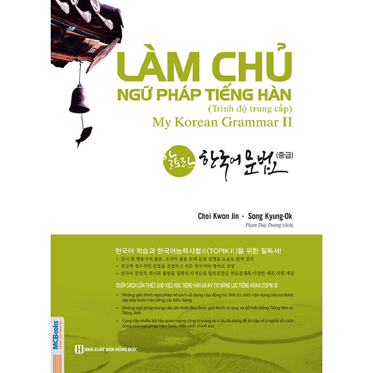 Làm Chủ Ngữ Pháp Tiếng Hàn – Trình Độ Trung Cấp (My Korean Grammar 2) (Tặng Trọn Bộ Tài Liệu Học Tiếng Hàn Online: Giáo Trình Tổng Hợp Và Luyện Thi Topik)
