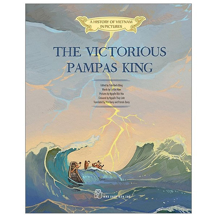 A History Of Vietnam In Pictures: The Victorious Pampas King (In Colour)