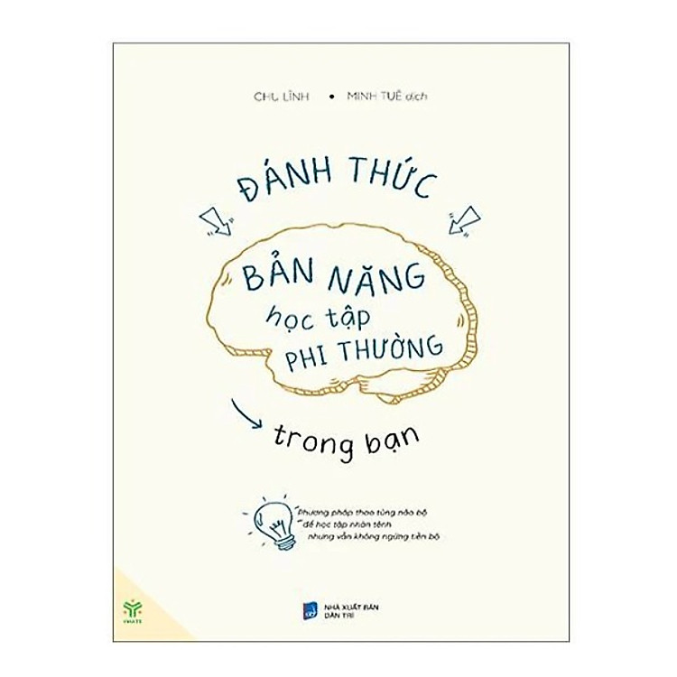 Sách - Đánh thức bản năng học tập phi thường trong bạn: phương pháp thao túng não bộ để học tập nhàn tênh nhưng vẫn không ngừng tiến bộ - Chu Lĩnh
