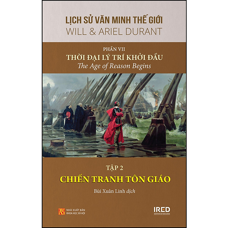 Sách Lịch sử văn minh thế giới: Phần VII: Thời đại lý trí khởi đầu - Tập 2: CHIẾN TRANH TÔN GIÁO
