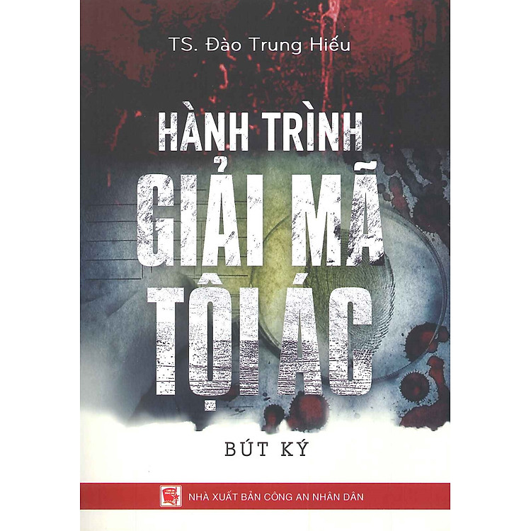 Hành Trình Giải Mã Tội Ác (Bút ký)