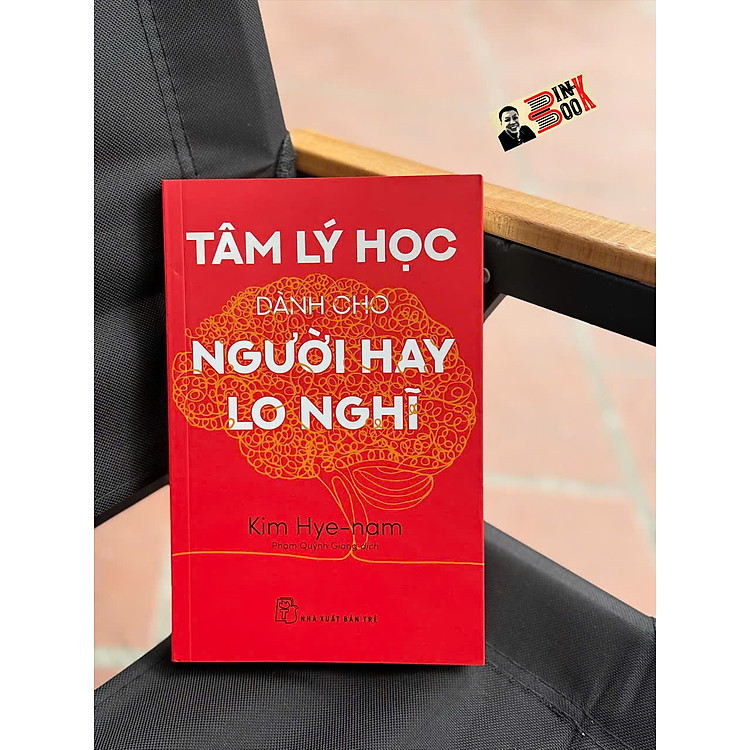 TÂM LÝ HỌC DÀNH CHO NGƯỜI HAY LO NGHĨ