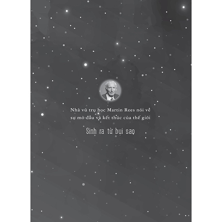 Sinh Ra Từ Bụi Sao - Định Hình Thế Giới Và Bản Thân Qua Cuộc Đối Thoại Với Các Nhà Khoa Học - Ảnh 5