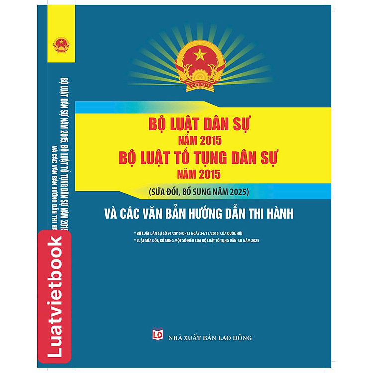 Bộ Luật Dân Sự Năm 2015 – Bộ Luật Tố Tụng Dân Sự Năm 2015 (Sửa đổi, bổ sung năm 2025)