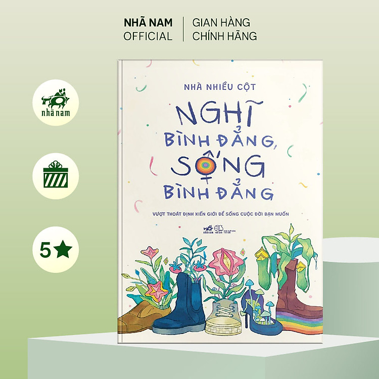 Sách - Nghĩ bình đẳng, sống bình đẳng: Vượt thoát định kiến giới để sống cuộc đời bạn muốn (Nhà Nhiều Cột) - Nhã Nam Official