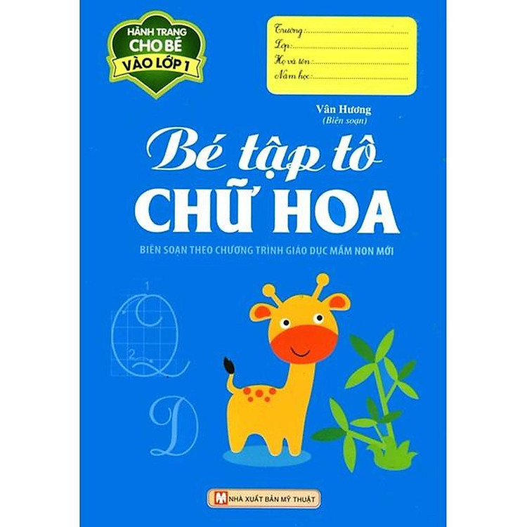 Bé Tập Tô Chữ Hoa - Hành Trang Cho Bé Vào Lớp 1 (Tái Bản 2016) - Bản Quyền