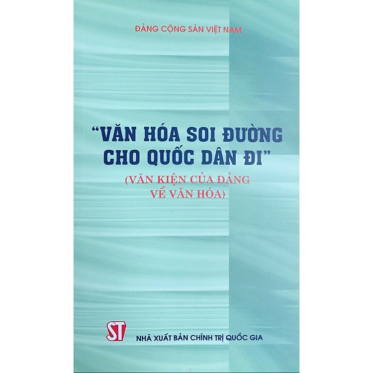 Văn hóa soi đường cho quốc dân đi (Văn kiện của Đảng về văn hóa)