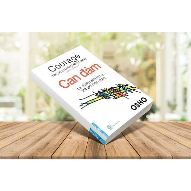 Can Đảm Là Chính Mình Trong Thế Giới Hiểm Nguy - Ảnh 2