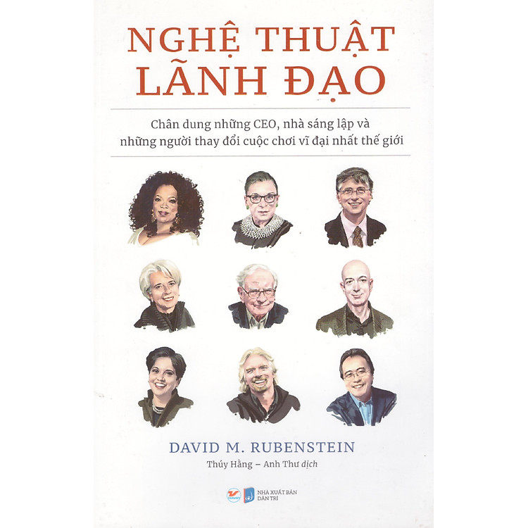 Nghệ thuật lãnh đạo – Chân dung những CEO, nhà sáng lập và những người thay đổi cuộc chơi vĩ đại nhất thế giới