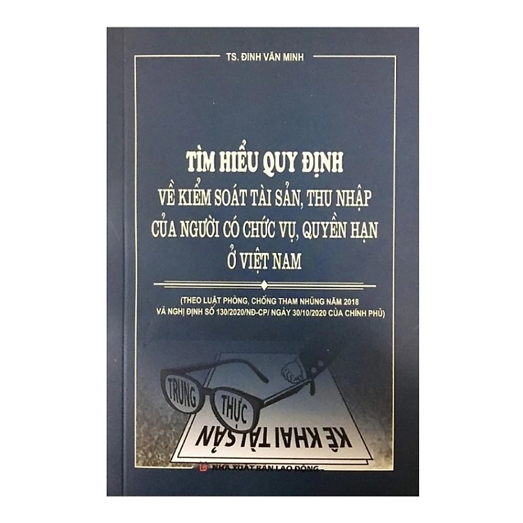 Sách - Tìm hiểu quy định về kiểm soát tài sản, thu nhập cửa người có chức vụ, quyền hạn ở Việt Nam - Đinh Văn Minh - NXB LĐ - Dân Hiền