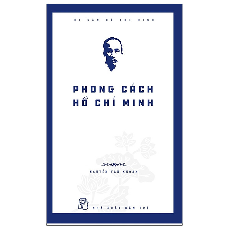 Di Sản Hồ Chí Minh - Phong Cách Hồ Chí Minh (Tái Bản 2019)