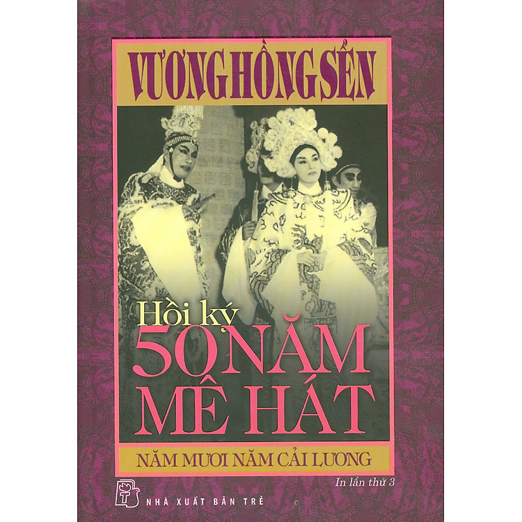 Hồi Ký 50 Năm Mê Hát – Năm Mươi Năm Cải Lương