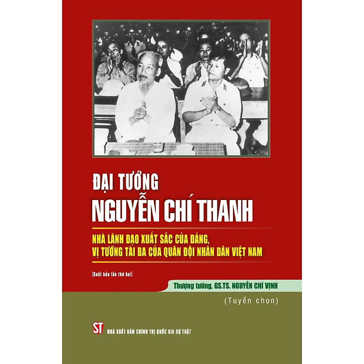 Đại Tướng Nguyễn Chí Thanh – Nhà Lãnh Đạo Xuất Sắc Của Đảng