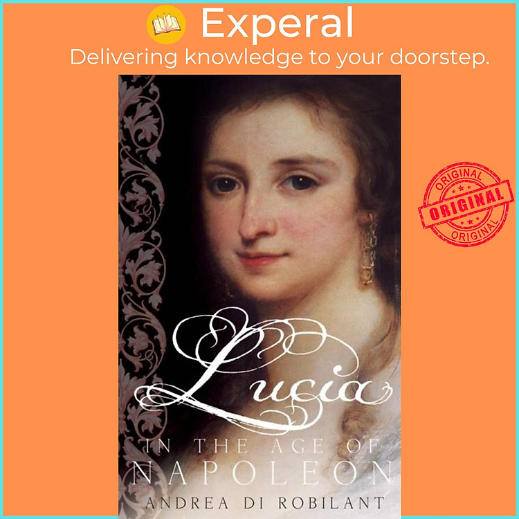 Sách - Lucia in the Age of Napoleon by Andrea di Robilant (UK edition, paperback)