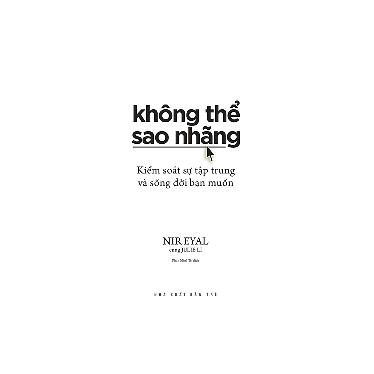 Không Thể Sao Nhãng: Kiểm Soát Sự Tập Trung Và Sống Đời Bạn Muốn - Ảnh 2