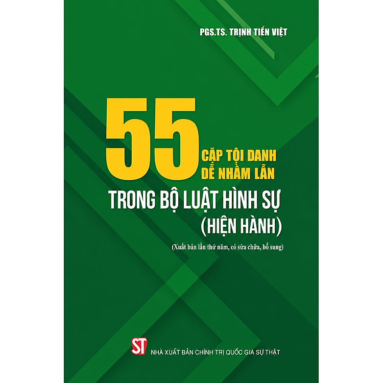 55 cặp tội danh dễ nhầm lẫn trong Bộ luật Hình sự (hiện hành) (Xuất bản lần thứ năm có sửa chữa, bổ sung)