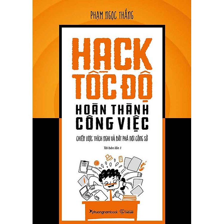 Hack Tốc Độ Hoàn Thành Công Việc – Chiến Lược Thích Nghi Và Bứt Phá Nơi Công Sở (Tái bản năm 2024)