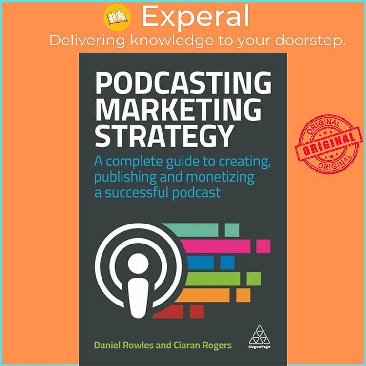 Sách - Podcasting Marketing Strategy - A Complete Guide to Creating, Publishing by Daniel Rowles (UK edition, hardcover)