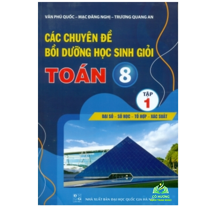Các Chuyên Đề Bồi Dưỡng Học Sinh Giỏi Toán 8 (Tập 1)