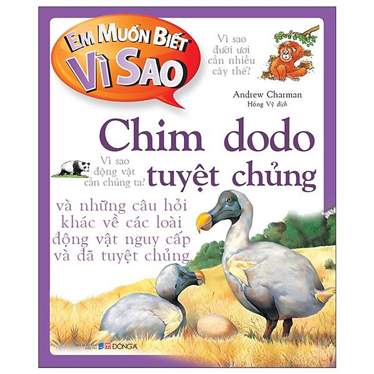 Em Muốn Biết Vì Sao - Chim Dodo Tuyệt Chủng Và Những Câu Hỏi Khác Về Các Loài Động Vật Nguy Cấp Và Đã Tuyệt Chủng