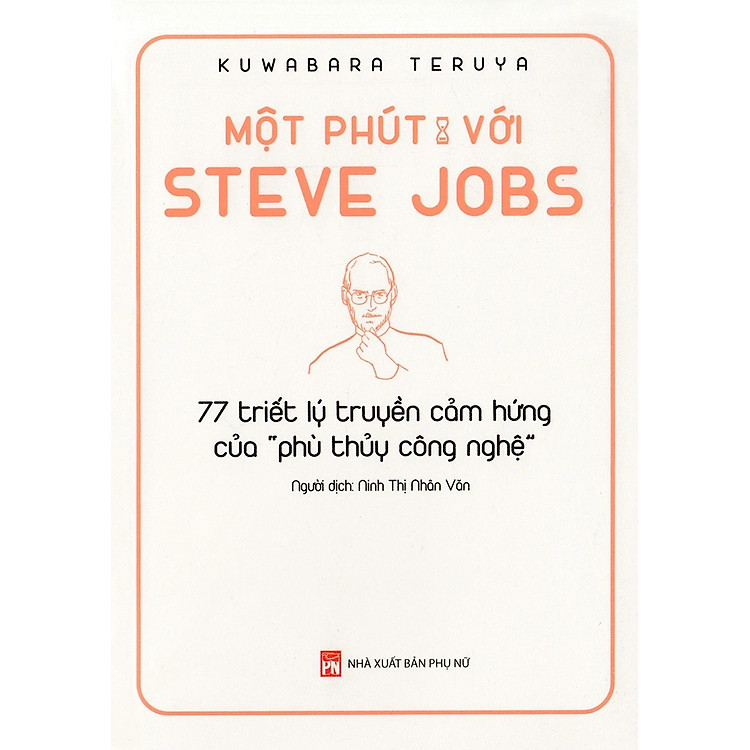 Một Phút Với Steve Jobs: 77 Triết Lý Truyền Cảm Hứng Của “Phù Thủy Công Nghệ” (Tái bản 2024)