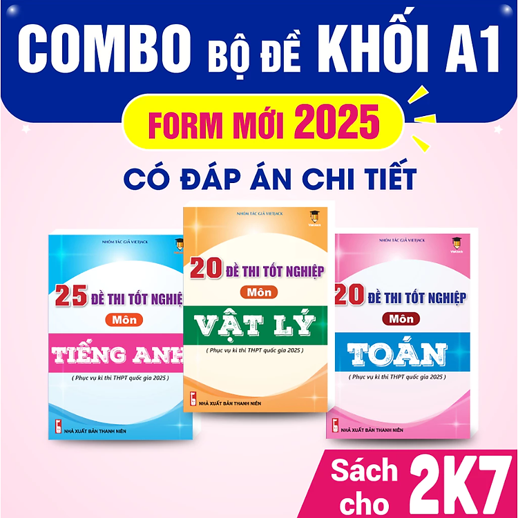 Sách bộ đề thi tốt nghiệp 2025 khối A1 môn Toán, Lí, Anh – VietJack