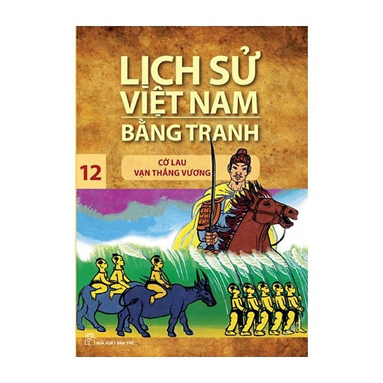 Lịch Sử Việt Nam Bằng Tranh 12: Cờ Lau Vạn Thắng Vương