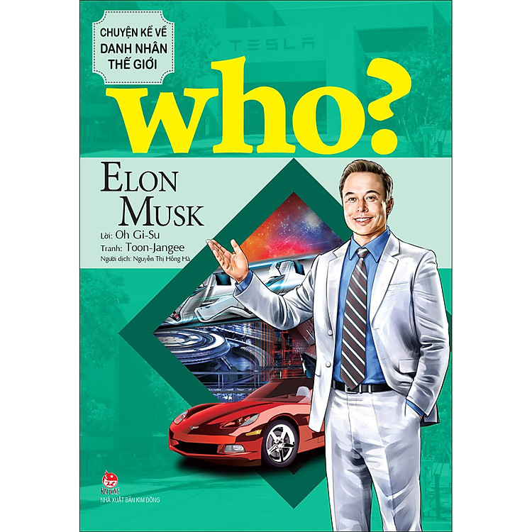 Who? Chuyện Kể Về Danh Nhân Thế Giới – Elon Musk