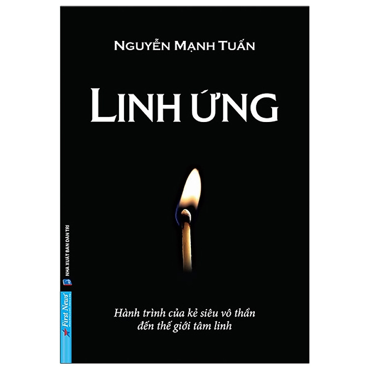 Linh Ứng - Hành Trình Của Kẻ Siêu Vô Thần Đến Thế Giới Tâm Linh