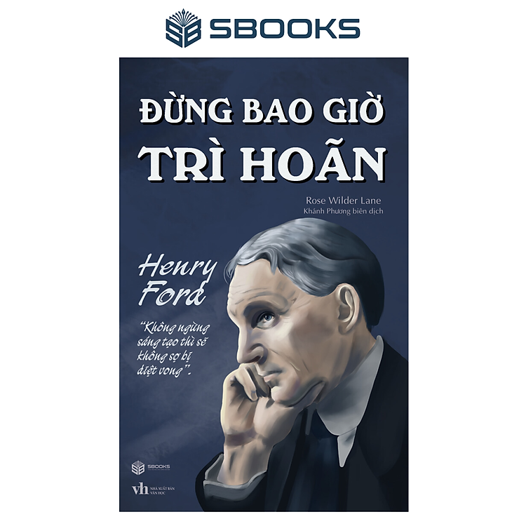 Đừng Bao Giờ Trì Hoãn (Henry Ford)