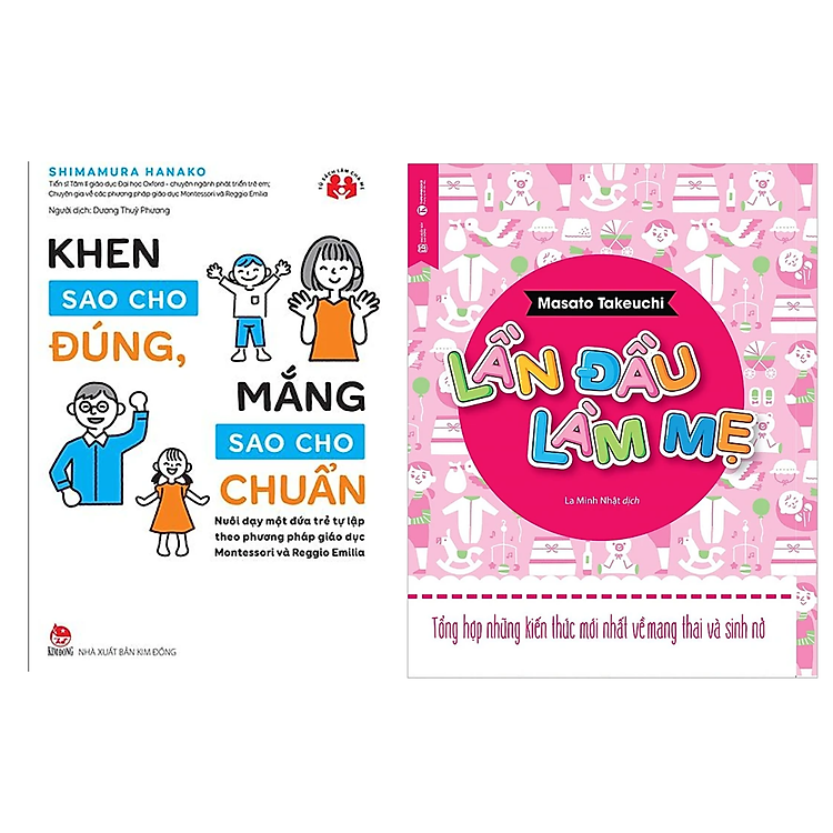 Combo 2 Quyển : Khen Sao Cho Đúng, Mắng Sao Cho Chuẩn + Lần Đầu Làm Mẹ ( Sách Làm Cha Mẹ/Giáo Dục Con Cái )