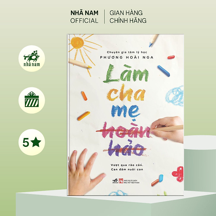 Sách - Làm cha mẹ hoàn hảo: Vượt qua rào cản, can đảm nuôi con - Nhã Nam Official