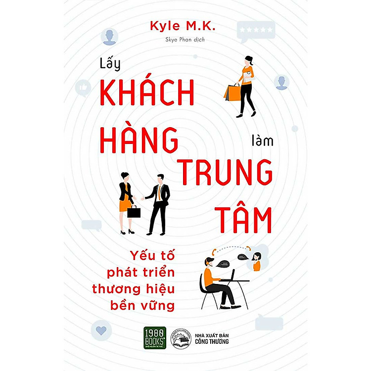 Cẩm Nang Chào Hàng Để Bán Hàng Hiệu Qủa: Lấy Khách Hàng Làm Trung Tâm - Yếu Tố Phát Triển Thương Hiệu Bền Vững